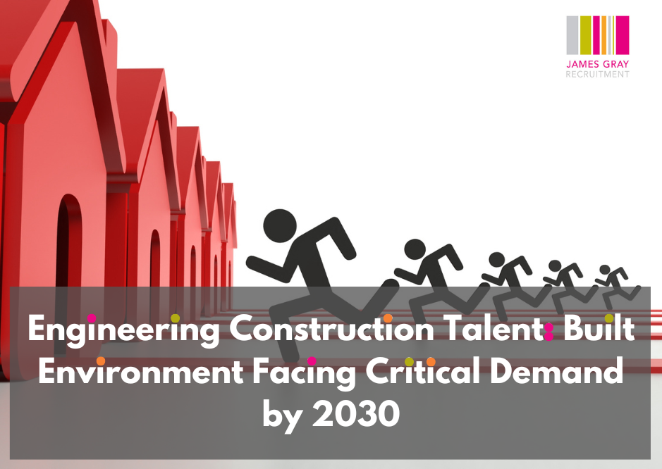 Engineering Construction Talent: Built Environment Facing Critical Demand by 2030