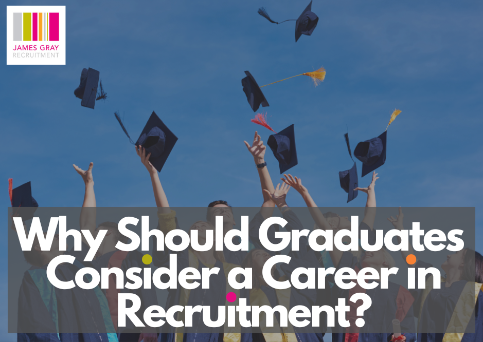 Why Should Graduates Consider a Career in Recruitment?